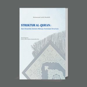 Struktur Al-Qur’an: Dari Dinamika Gestatio menuju Formulasi Structura