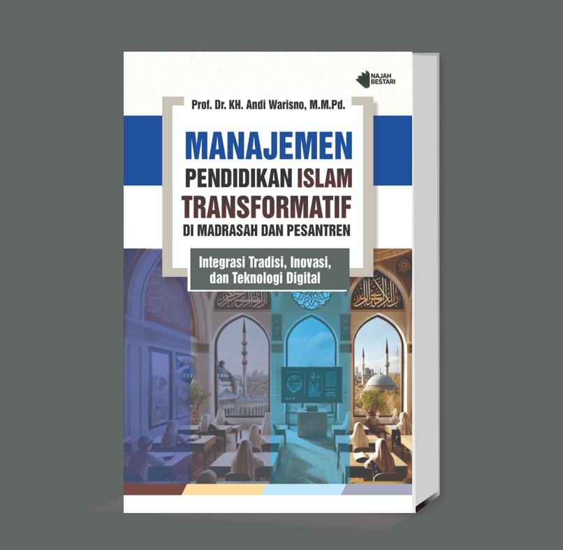 Manajemen Pendidikan Islam Transformatif di Madrasah dan Pesantren: Integrasi Tradisi, Inovasi, dan Teknologi Digital